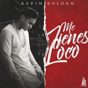 Download track Me Tienes Loco Kevin Roldan