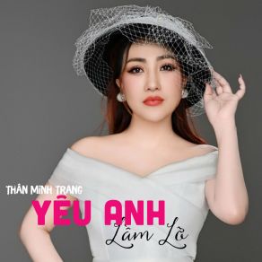 Download track Yêu Dại Thân Minh Trang