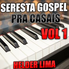 Download track Seresta Gospel Pra Casais Vol 1 Helder Lima