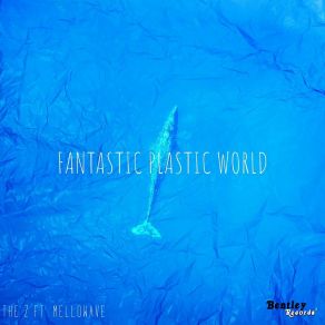 Download track Fantastic Plastic World Mellowave