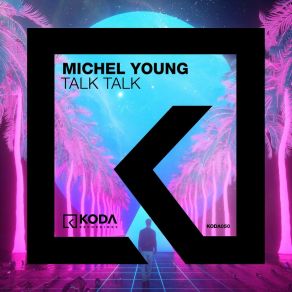 Download track Talk Talk (StoneBridge & Damien Hall Mix) Michel YoungStonebridge