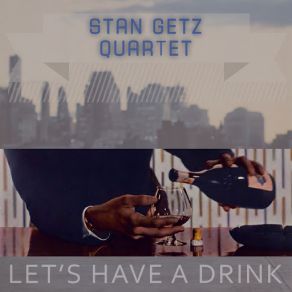 Download track You're Blasé Stan Getz Quartet