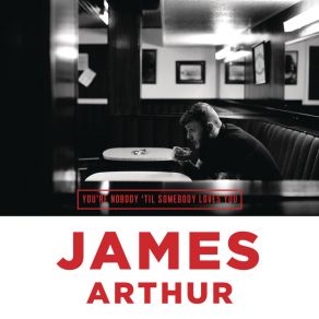 Download track You're Nobody 'Til Somebody Loves You James Arthur