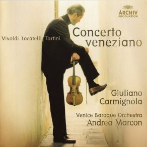 Download track Giuseppe Tartini: Concerto For Violin, Strings And Continuo In A Major, D. 96 - I. Allegro Andrea Marcon, Giuliano Carmignola, Venice Baroque Orchestra