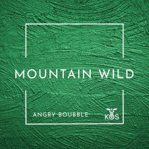 Download track Mountain Wild Angry Boubble