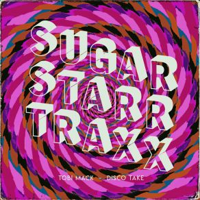 Download track Disco Take (Sugarstarr 7inch Mix) Tobi MackSugarstarr