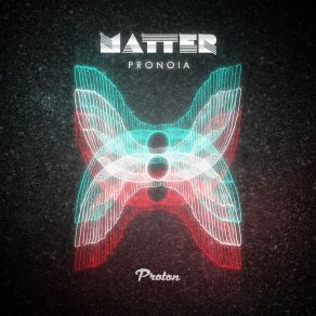 Download track Pronoia (Original Mix) Matter