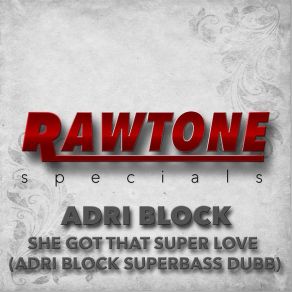 Download track She Got That Super Love Adri'block Superbass Dubb Adri Block