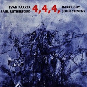 Download track 5, 4, 4, Evan Parker, John Stevens, Paul Rutherford, Barry Guy