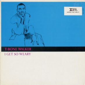 Download track I Get So Weary T - Bone Walker