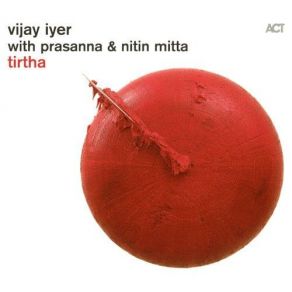 Download track Tirtha Prasanna, Vijay Iyer, Nitin Mitta