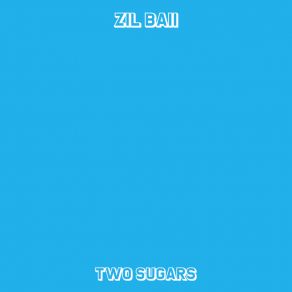 Download track Two Sugars Zil Baii