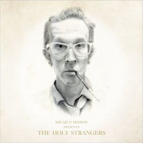 Download track The Holy Strangers Micah P. Hinson