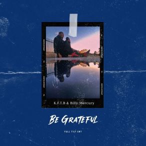 Download track Be Grateful (Instrumental) K. F. T. B.ΟΡΓΑΝΙΚΟ