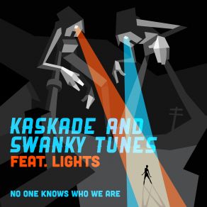 Download track No One Knows Who We Are (Original Mix) Kaskade, Swanky Tunes, The Lights