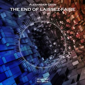 Download track The End Of Laissez-Faire (Original Mix) Alexander Geon