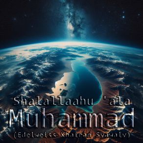 Download track Shalallaahu 'ala Muhammad, Pt. 93 (Melancholic Version) Edelweiss Khairan Syawaly