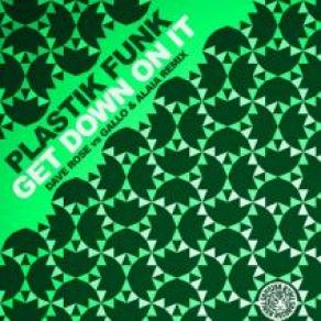 Download track Get Down On It (Dave Rose Vs Gallo And Alaia Remix) Plastik Funk