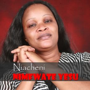 Download track Niacheni Sarah Mvungi