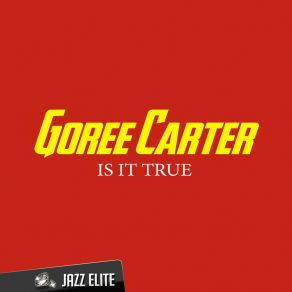 Download track If It's True What They Tell Me (Original Mix) Goree Carter