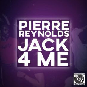 Download track JACK 4 ME (INSTRUMENTAL) Pierre ReynoldsΟΡΓΑΝΙΚΟ