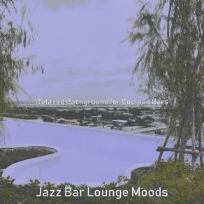 Download track Sophisticated Ambience For Cocktails At Home Jazz Bar Lounge Moods