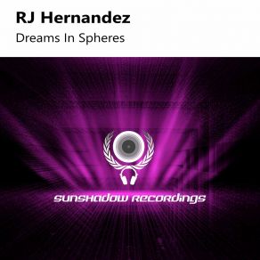 Download track Dreams In Spheres (Extended Mix) RJ Hernandez