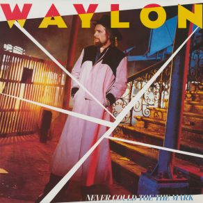 Download track Where Would I Be (Without You) Waylon Jennings