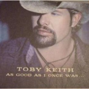 Download track As Good As I Once Was Toby Keith