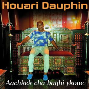 Download track Aachkek Cha Baghi Ykone Houari Dauphin