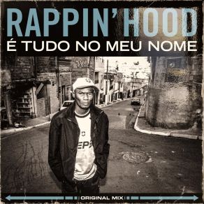 Download track É Tudo No Meu Nome Rappin' Hood