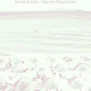 Download track Distinguished Ambience For Beach Bars Elegant Latin Jazz