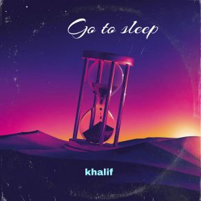 Download track Go To Sleep Khalif