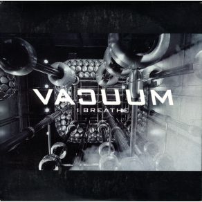 Download track I Breathe (Album Edit) Vacuum