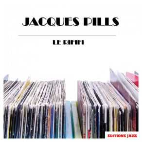 Download track Le Rififi Jacques Pills