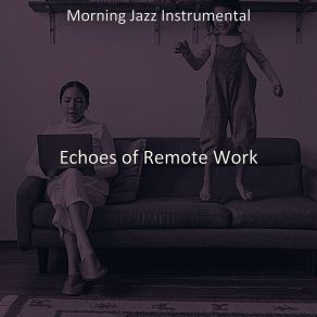 Download track High-Class Ambiance For WFH Morning Jazz Instrumental