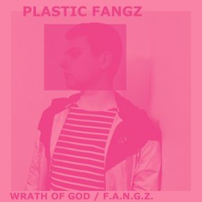 Download track F. A. N. G. Z. Plastic Fangz