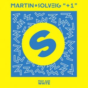 Download track + 1 (Tujamo Remix) Martin Solveig, Sam White