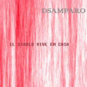 Download track El Diablo Vive En Casa Dsamparo