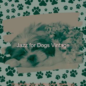 Download track Smooth Jazz Soundtrack For Well Behaved Dogs Jazz For Dogs Vintage