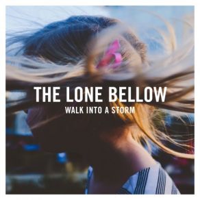 Download track Long Way To Go The Lone Bellow