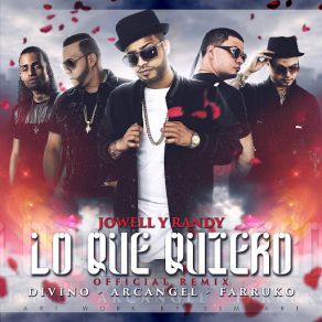 Download track Lo Que Quiero (Remix) [Arcangel, Farruko & Divino] Jowell Y RandyDivino, Farruko, Arcángel