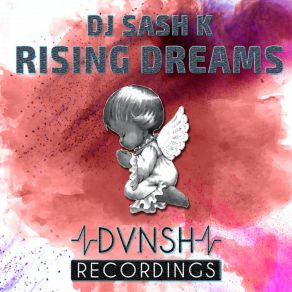 Download track Rising Dreams DJ Sash K