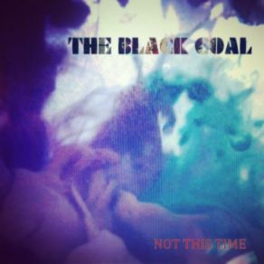 Download track Not This Time The Black Coal