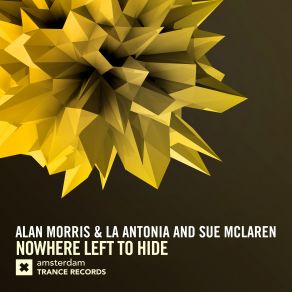 Download track Nowhere Left To Hide (Extended Mix) Sue Mclaren, Alan Morris, La Antonia