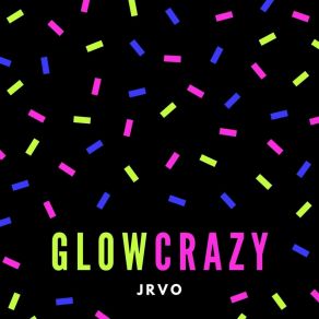 Download track Glow Crazy JRVO