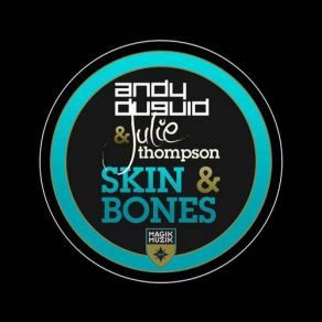 Download track Skin & Bones (Radio Edit) Andy Duguid, Julie Thompson