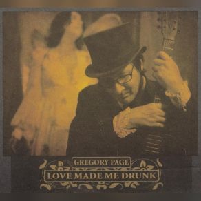 Download track Love Made Me Drunk Gregory Page