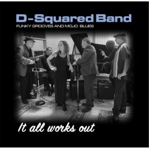 Download track It All Works Out D-Squared Band