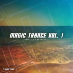 Download track Magic Trance Vol. 1 (Mixed By Beatsole) Beatsole